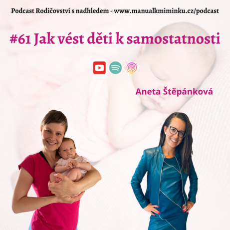 Cesta k samostatnému dítěti a Aneta Štěpánková v podcastu Rodičovství s nadhledem