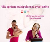 Vliv správné manipulace na vývoj dítěte - dětská fyzioterapeutka Marie Langová