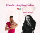 Jak nebýt vyřízená máma - o emocích, hranicích a komunikaci s terapeutkou Helenou Mošnovou