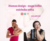 Human design - mapa tvého vnitřního světa - dynamika rodiny a human design pro každý den - s Janou Jánovou