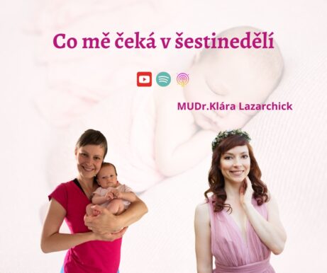Co mě čeká v šestinedělí - na co se připravit - rozhovor s MUDr.Klárou Lazarchick