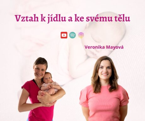 Vztah k jídlu a ke svému tělu - hubnutí - jojo efekt - emoční zajídání - Veronika Mayová