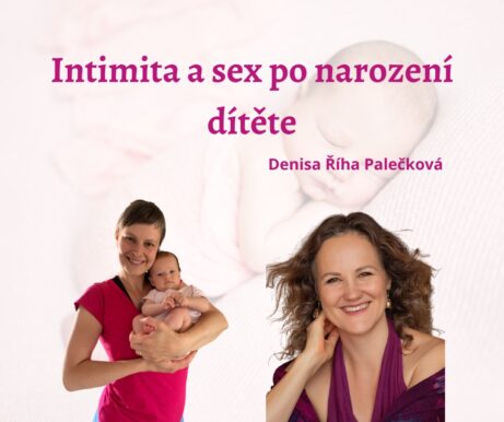Intimita a sex po narození dítěte - Denisa Říha Palečková