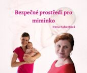 Bezpečné prostředí pro miminko - Irena Kubantová - Montessori praxe a Montessori pro miminko