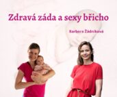 Zdravá záda a sexy břicho - jak se zbavit diasázy, co dělat s inkontinencí a jak na zdravá záda - Barbora Žádníková