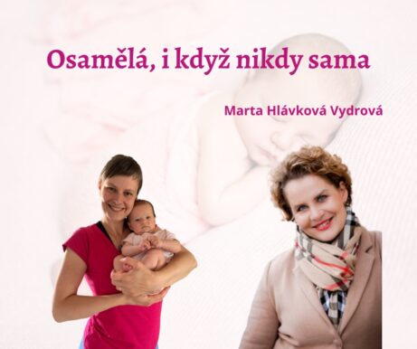Osamělost v mateřství - Osamělá, i když nikdy sama - Marta Vydrová Hlávková Olomoucnetworking